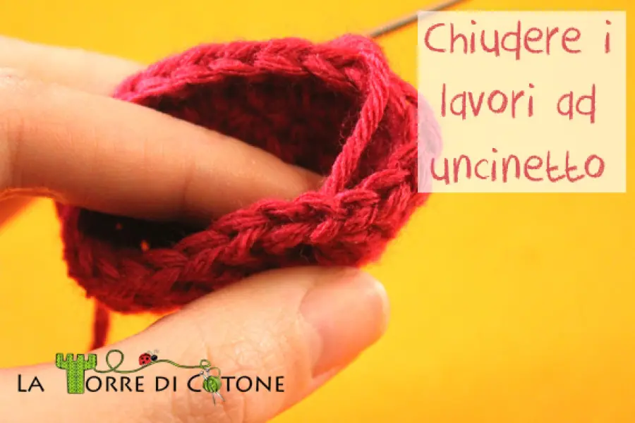 Due metodi per chiudere i lavori ad uncinetto