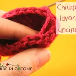 Due metodi per chiudere i lavori ad uncinetto