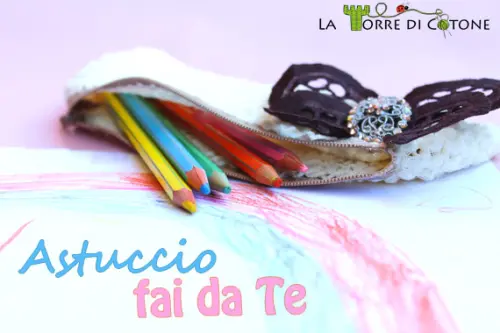 Preparativi per il rientro a scuola: astuccio fai-da-te